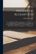 History of Redemption: on a Plan Entirely Original, Exhibiting the Gradual Discovery and Accomplishment of the Divine Purposes in the Salvati