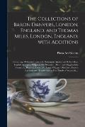 The Collections of Baron Danvers, London, England, and Thomas Miles, London, England, With Additions: Consisting of Oriental Lowestoft, Bohemian Amber