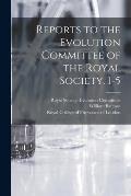 Reports to the Evolution Committee of the Royal Society. 1-5