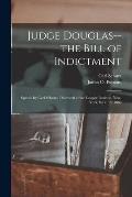 Judge Douglas--the Bill of Indictment: Speech by Carl Schurz; Delivered at the Cooper Institute, New-York, Sept. 13, 1860