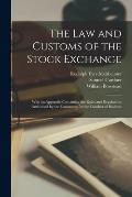 The Law and Customs of the Stock Exchange: With an Appendix Containing the Rules and Regulations Authorised by the Committee for the Conduct of Busine