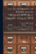Author List of Books in the Scranton Public Library, August, 1894; Finding List of the Circulating Department, January, 1893; First Supplement to the