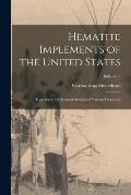 Hematite Implements of the United States: Together With Chemical Analysis of Various Hematites; Bulletin. 6