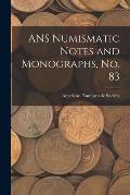 ANS Numismatic Notes and Monographs, No. 83