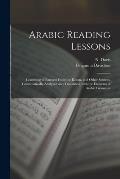 Arabic Reading Lessons: Consisting of Extracts From the Koran, and Other Sources, Grammatically Analysed and Translated; With the Elements of