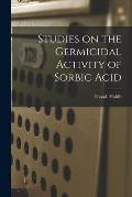 Studies on the Germicidal Activity of Sorbic Acid