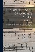 The Golden Book of Favorite Songs: a Treasury of the Best Songs of Our People (202 Songs, 192 of Which Are With Music)