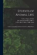 Studies of Animal Life: a Series of Laboratory Exercises for the Use of High Schools