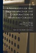 A Narrative of the Proceedings of the Corporation of Harvard College: Relative to the Late Disorders in That Seminary