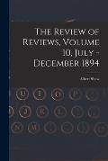 The Review of Reviews, Volume 10, July - December 1894