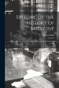 Epitome of the History of Medicine: Based Upon a Course of Lectures Delivered in the University of Buffalo