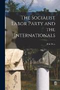 The Socialist Labor Party and the Internationals