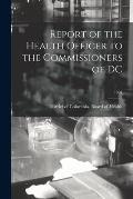 Report of the Health Officer to the Commissioners of DC; 1894