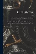 Giphantia: or, A View of What Has Passed, What is Now Passing, and, During the Present Century, What Will Pass, in the World; 1-2