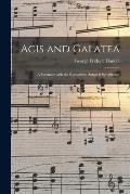 Acis and Galatea: a Serenade With the Recitatives, Songs & Symphonys