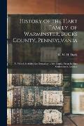History of the Hart Family, of Warminster, Bucks County, Pennsylvania: to Which is Added the Genealogy of the Family, From Its First Settlement in Ame