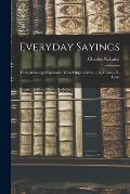 Everyday Sayings: Their Meanings Explained, Their Origins Given / by Charles N. Lurie