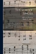 The School Singer: or, Young Choir's Companion: a Choice Collection of Music, Original and Selected, for Juvenile Singing Schools, Sabbat