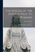 The Epistle of the Apostle Paul to the Romans [microform]: With Notes, Chiefly Explanatory...