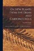 On New Plants From the Erian and Carboniferous [microform]: and on the Characters and Affinities of Paleozoic Gymnosperms