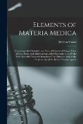 Elements of Materia Medica [electronic Resource]: Containing the Chemistry and Natural History of Drugs, Their Effects, Doses, and Adulterations With