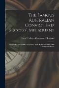 The Famous Australian Convict Ship 'Success', Melbourne: Exhibited at the World's Ports Since 1891: Catalogue and Guide Through the Vessel