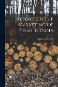 Report On The Marketing Of Fish In India