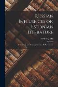 Russian Influences on Estonian Literature; a Study of Jacob Tamm and Anton H. Tammsaare
