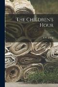 The Children's Hour; v.5-6