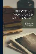 The Poetical Works of Sir Walter Scott [microform]