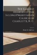 The Earliest Members of the Second Presbyterian Church of Charlotte, N. C.