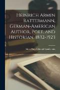 Heinrich Armin Rattermann, German-American Author, Poet, and Historian, 1832-1923