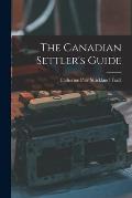 The Canadian Settler's Guide [microform]