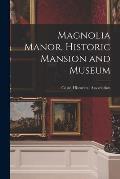 Magnolia Manor, Historic Mansion and Museum