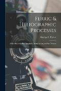 Ferric & Heliographic Processes: a Handbook for Photographers, Draughtsmen, and Sun Printers