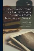 Songs and Hymns of Earliest Greek Christian Poets, Bishops and Others: Translated Into English Verse