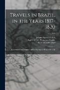 Travels in Brazil, in the Years 1817-1820: Undertaken by Command of His Majesty the King of Bavaria; v.1 (1824)