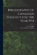 Bibliography of Canadian Zoology for the Year 1914 [microform]