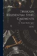Truscon Residential Steel Casements: Series Five.