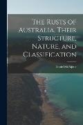 The Rusts of Australia, Their Structure, Nature, and Classification
