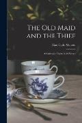 The Old Maid and the Thief; a Grotesque Opera in 14 Scenes
