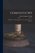 Homoeopathy: What is It?: A Statement and Review of Its Doctrines and Practices