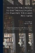 Notes on the Epistles to the Thessalonians, to Timothy, Titus and Philemon: Explanatory and Practical / by Albert Barnes; Reprinted Verbatim From the