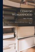 Gems of Womanhood: or, Sketches of Distinguished Women in Various Ages and Nations