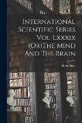 International Scientific Series Vol-Lxxxix (Or)The Mind And The Brain