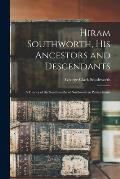 Hiram Southworth, His Ancestors and Descendants: a History of the Southworths of Northwestern Pennsylvania