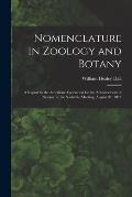 Nomenclature in Zoology and Botany: a Report to the American Association for the Advancement of Science at the Nashville Meeting, August 31, 1877