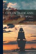 Ocean Trade and Shipping [microform]