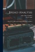 Bread-analysis; a Practical Treatise on the Examination of Flour and Bread