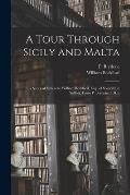 A Tour Through Sicily and Malta: in a Series of Letters to William Beckford, Esq., of Somerly in Suffolk, From P. Brydone, F.R.S